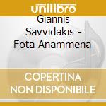 Giannis Savvidakis - Fota Anammena cd musicale di Giannis Savvidakis