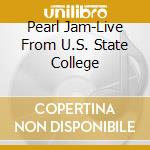 Pearl Jam-Live From U.S. State College cd
