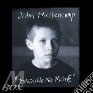 John Mellencamp - Trouble No More cd musicale di John Mellencamp