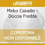 Mirko Casadei - Doccia Fredda cd musicale di Mirko Casadei