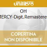 OH MERCY-Digit.Remastered cd