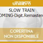 SLOW TRAIN COMING-Digit.Remastered cd