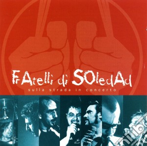 Fratelli Di Soledad - Sulla Strada In Concerto cd musicale di FRATELLI DI SOLEDAD