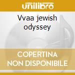 Vvaa jewish odyssey cd