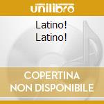 Latino! Latino! cd musicale di LATINO! LATINO!