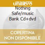 Nothing Safe/music Bank Cd+dvd cd