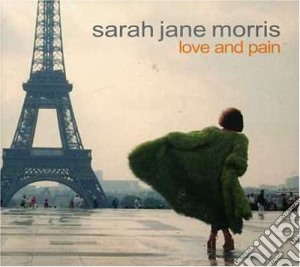 Sarah Jane Morris - Love And Pain cd musicale di MORRIS SARAH JANE