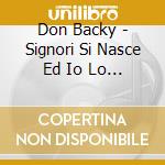 Don Backy - Signori Si Nasce Ed Io Lo Nacqui cd