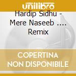 Hardip Sidhu - Mere Naseeb .... Remix cd