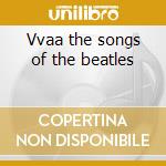 Vvaa the songs of the beatles cd