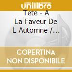 Tete - A La Faveur De L Automne / L Air De Rien cd