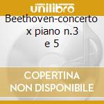 Beethoven-concerto x piano n.3 e 5 cd