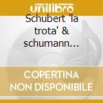 Schubert 'la trota' & schumann 'piano op cd