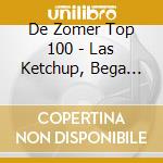 De Zomer Top 100 - Las Ketchup, Bega L,Mad House... (5 Cd) cd musicale di De Zomer Top 100