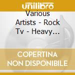 Various Artists - Rock Tv - Heavy Compilation cd