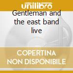 Gentleman and the east band live cd