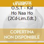 O.S.T - Kal Ho Naa Ho (2Cd-Lim.Edt.) cd musicale di O.S.T