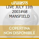 LIVE JULY 11th 2003#68 MANSFIELD cd