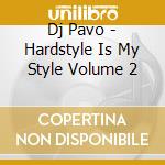 Dj Pavo - Hardstyle Is My Style Volume 2 cd
