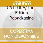 CATTURA/Tour Edition Repackaging cd