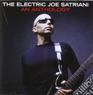 Joe Satriani - The Electric Joe Satriani: An Anthology (2 Cd) cd musicale di Joe Satriani