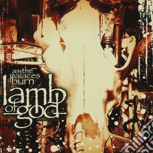 Lamb Of God - As The Palaces Burn cd musicale di LAMB OF GOD