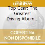 Top Gear: The Greatest Driving Album This Year / Various (2 Cd) cd musicale di Various