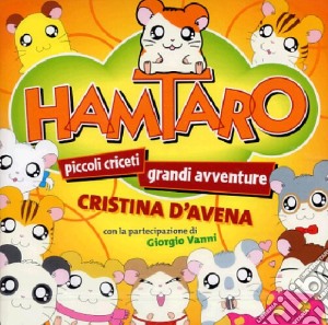 Cristina D'Avena - Hamtaro Piccoli Criceti, Grandi Avventure cd musicale di HAMTARO