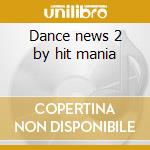 Dance news 2 by hit mania cd