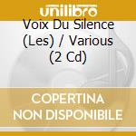 Voix Du Silence (Les) / Various (2 Cd) cd