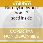Bob dylan hybrid box - 3 sacd inside cd musicale di Bob Dylan