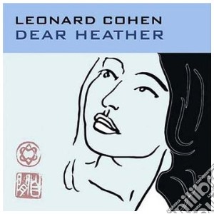 Leonard Cohen - Dear Heather cd musicale di Leonard Cohen