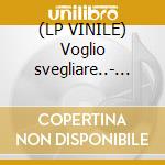 (LP VINILE) Voglio svegliare..- 03 cd