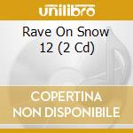 Rave On Snow 12 (2 Cd) cd