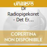 Dr Radiopigekoret - Det Er I Dag Et Vejr cd musicale di Dr Radiopigekoret
