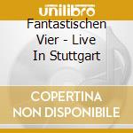 Fantastischen Vier - Live In Stuttgart cd