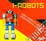 I-robot - Italo Electro Disco Undergroun cd