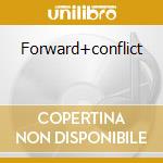 Forward+conflict cd