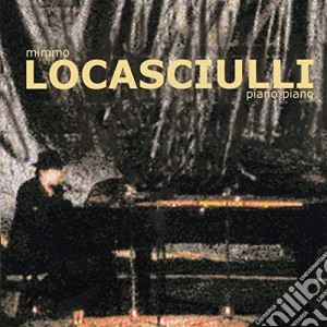 Mimmo Locasciulli - Piano Piano cd musicale di Mimmo Locasciulli