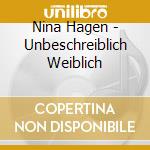 Nina Hagen - Unbeschreiblich Weiblich cd musicale di Nina Hagen