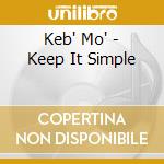 Keb' Mo' - Keep It Simple cd musicale di Mo Keb
