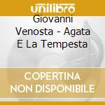 Giovanni Venosta - Agata E La Tempesta cd