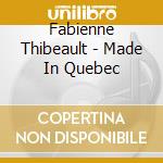 Fabienne Thibeault - Made In Quebec cd