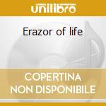 Erazor of life cd