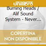 Burning Heads / Alif Sound System - Never Trust A Punk cd