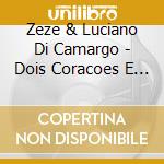 Zeze & Luciano Di Camargo - Dois Coracoes E Uma Historia cd
