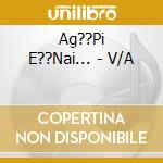 Ag??Pi E??Nai... - V/A cd