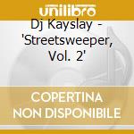 Dj Kayslay - 'Streetsweeper, Vol. 2' cd