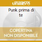 Punk prima di te cd
