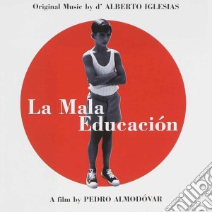 Alberto Iglesias - La Mala Educacion / O.S.T. cd musicale di Alberto Iglesias
